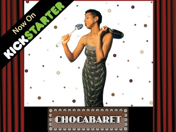 Chocabaret.Now .On .Kickstarter .588px 